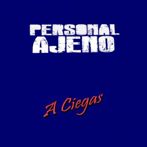 Download track A Ciegas Personal Ajeno