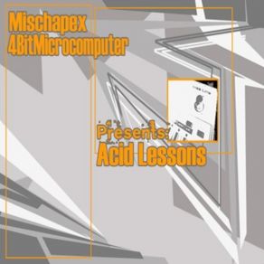 Download track Acid Mixtape (4 - Bit Microcomputer) Mischapex & 4 - Bit Microcomputer