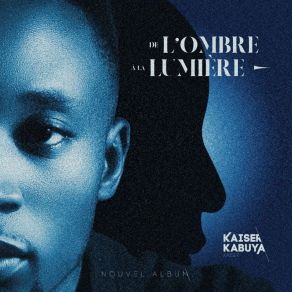 Download track De L'ombre À La Lumière (Intro) Kaiser Kabuya