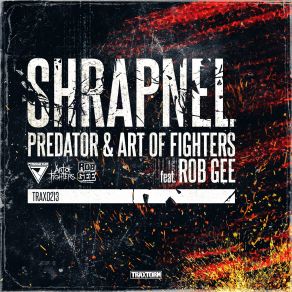 Download track Shrapnel (Extended Mix) Art Of Fighters, Predator, Rob Gee