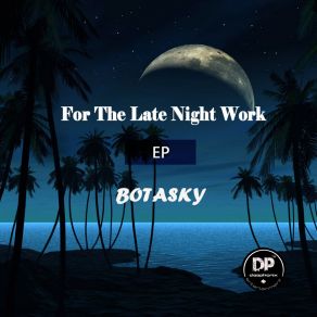 Download track For Late Night Work (Club House Mix) Botasky