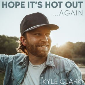 Download track Hope It's Hot Out Kyle Clark