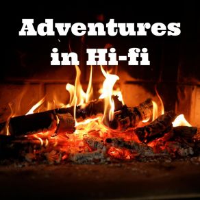 Download track Cosy Cabin Fireplace Adventures In Hi-Fi