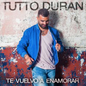 Download track Te Vuelvo A Enamorar Tutto Duran