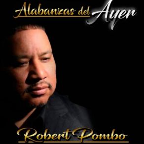 Download track Merecedor De Alabanzas Robert Pombo