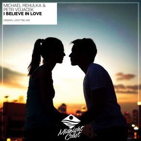 Download track I Believe In Love (Original Uplifting Mix) Michael Rehulka, Petr Vojacek