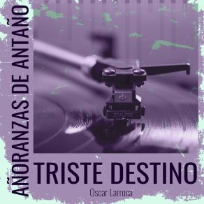 Download track Triste Destino Oscar LarrocaAlfredo De Angelis