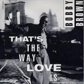 Download track That's The Way Love Is (7' Version) Bobby Brown