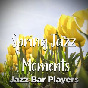 Download track Flowers In Bloom Jazz Bar Players