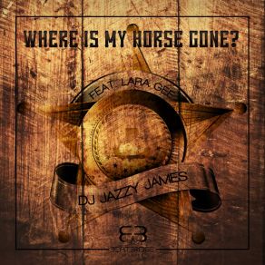 Download track Where Is My Horse Gone (Funky Western Mix) Lara GeeDJ Jazzy James