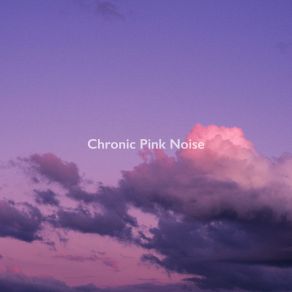 Download track River Noise Chronic Pink Noise