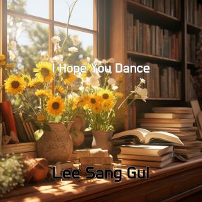 Download track I Hope You Dance Lee Sang Gul