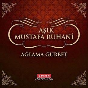 Download track Ağlama Gurbet Aşık Mustafa Ruhani