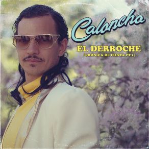 Download track El Derroche (Crónica De Fiesta Pt. 1) Caloncho