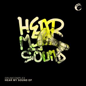 Download track Hear My Sound (Original Mix) Drumcomplex