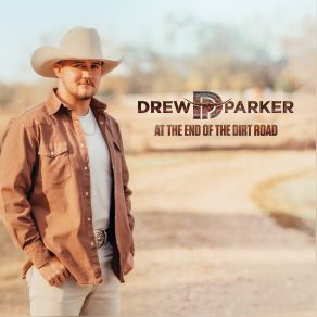 Download track At The End Of The Dirt Road Drew Parker