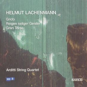 Download track 03 - Gran Torso (1971-1972, 1978) Helmut Lachenmann