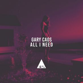 Download track All I Need (Extended) GARY CAOS