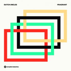 Download track Fragrant  Dutch Uncles