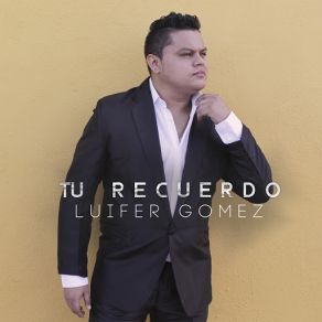 Download track Tu Recuerdo Luifer Gómez