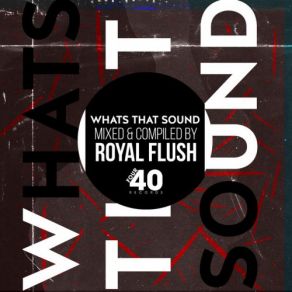 Download track What's That Sound (Mixed & Compiled By Royal Flush) Royal Flush