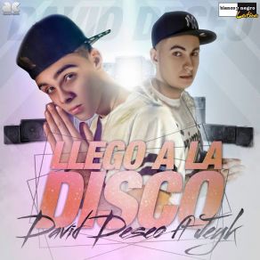 Download track Llego A La Disco (Jeyk) David Deseo