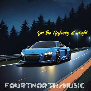 Download track On The Highway At Night (Slowed) FourtNorthMusic