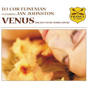 Download track Venus (Meant To Be Your Lover) (DJ Tiesto Remix) Jan Johnston, Cor Fijneman