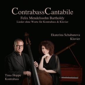 Download track Lieder Ohne Worte, Op. 67 (Arr. For Double Bass And Piano By Karl-Hans Bonzelett): No. 1 Andante In E-Flat Major Timo Hoppe, Ekaterina Schabanova