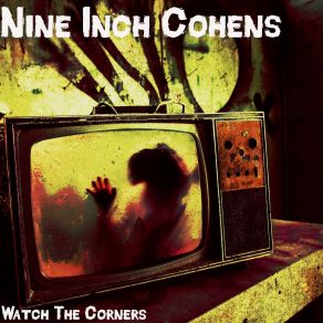 Download track Watch The Corners Nine Inch Cohens