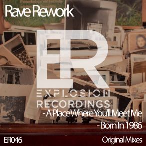 Download track A Place Where You'll Meet Me Rave Rework