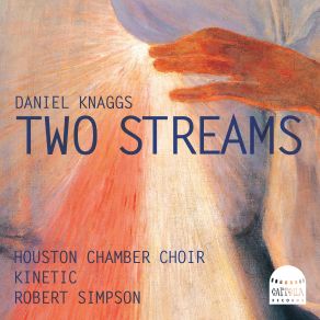 Download track Knaggs Two Streams (Sung In English) No. 4, Invocations Houston Chamber Choir