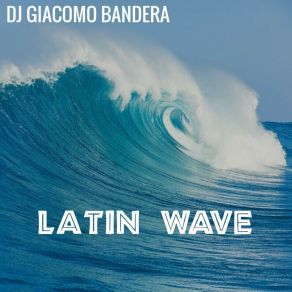 Download track Latin Wave (Paradise Mix) DJ Giacomo Bandera