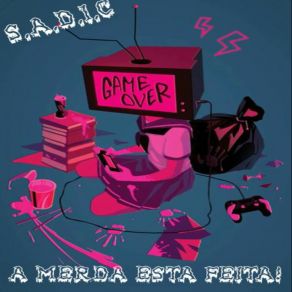 Download track A Merda Esta Feita! S. A. D. I. C