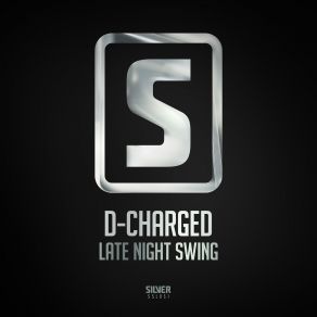 Download track Late Night Swing (Original Mix) D-Charged