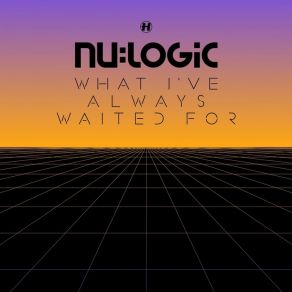 Download track What I'Ve Always Waited For Nu: Logic