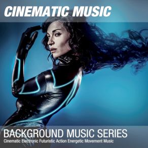 Download track Cinematic Electronic Futuristic Action Energetic Movement Theme 002 Background Music Soundtrack