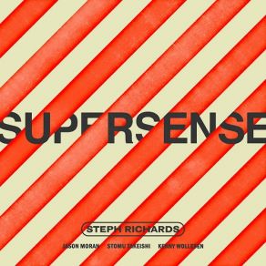 Download track Supersense Kenny Wollesen, Jason Moran, Stomu Takeishi, Steph Richards