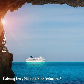 Download track Calming Ferry Morning Ride Ambience, Pt. 19 Steve Brassel