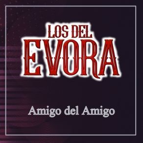 Download track El Amigo Del Amigo Los Del Evora