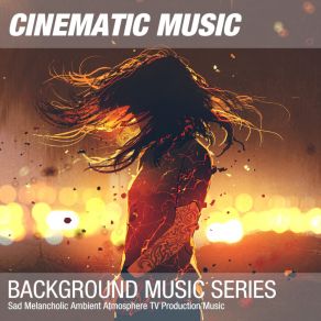 Download track Sad Melancholic Ambient Atmosphere TV Production Theme 005 Background Music Soundtrack