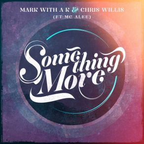 Download track Something More Minion (Machiazz Edit) Chris Willis, MC Alee, A. K.The Mark