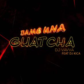 Download track Dame Una Guatcha (Dub Mix) Dj Kica