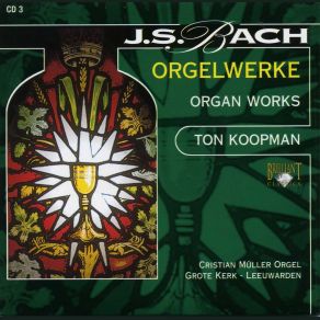 Download track Bach, J. S. Organ Works - Partita Sei Gegrusset, Jesu Gutig BWV 768 Johann Sebastian Bach, Ton Koopman