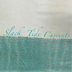 Download track Too Late Slack Tide Currents