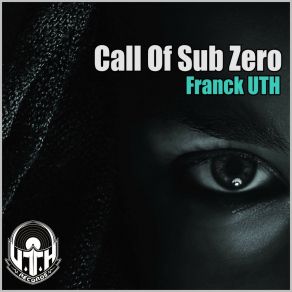 Download track Call Of Sub Zero (Original Mix) Franck UTH