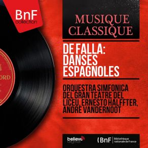 Download track La Vida Breve: Spanish Dance No. 1 Ernesto Halffter, Andre Van, Andre VandernootOrquestra Simfònica Del Gran Teatre Del Liceu