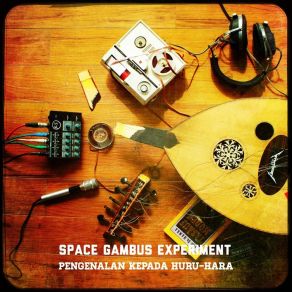 Download track Huru​-Hhara Satu Space Gambus Experiment