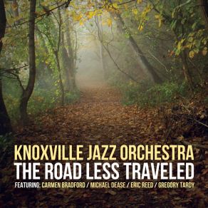 Download track The Road Less Traveled Knoxville Jazz OrchestraGreg Tardy