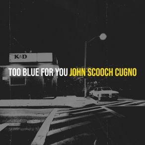 Download track Too Blue For You John CugnoRuss Martin, Phil Garonzik